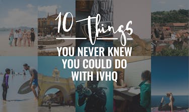 10 Things You Never Knew You Could Do With IVHQ)