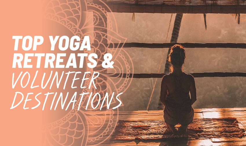Top Yoga Retreats And Volunteer Destinations