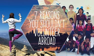 7 Reasons Why You Shouldn't Volunteer Abroad with IVHQ