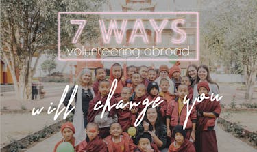 7 Ways Volunteering with IVHQ Will Change You