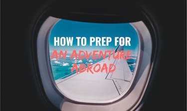 How To Prep for An Adventure Abroad
