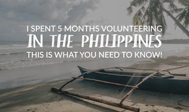 I Spent 5 Months Volunteering In The Philippines: This Is What You Need To Know