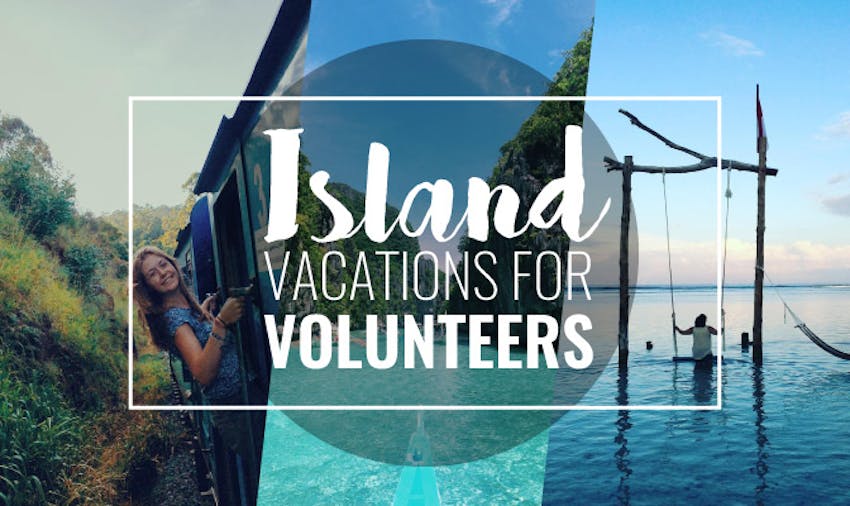 Island Vacations For Volunteers With IVHQ