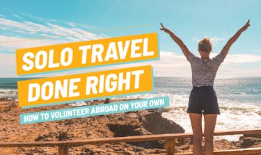 Solo travel done right: how to volunteer abroad on your own