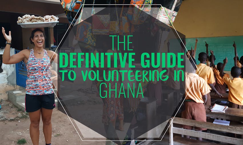 The Definitive Guide To Volunteering In Ghana
