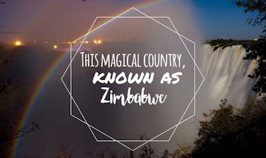 Discover This Magical Country, Known as Zimbabwe