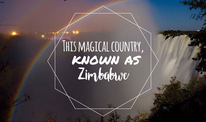 This Magical Country, Known As Zimbabwe