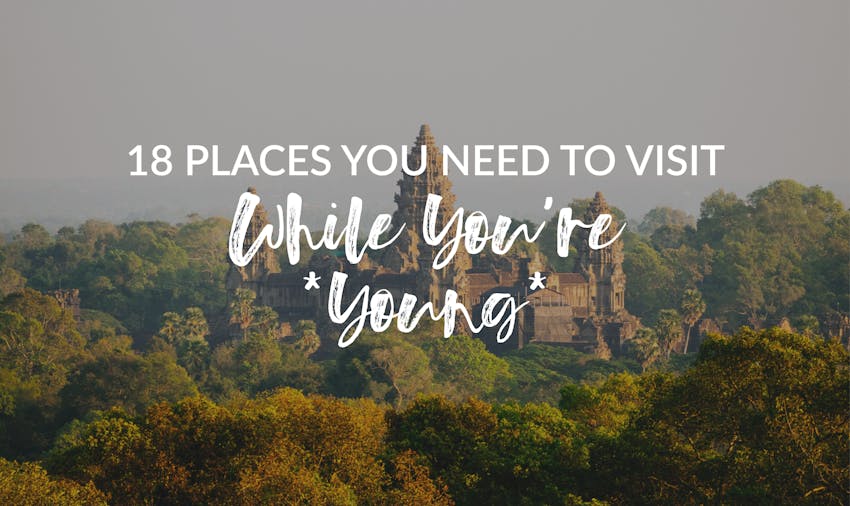 18 Places You Need To Visit While Youre Young Ivhq