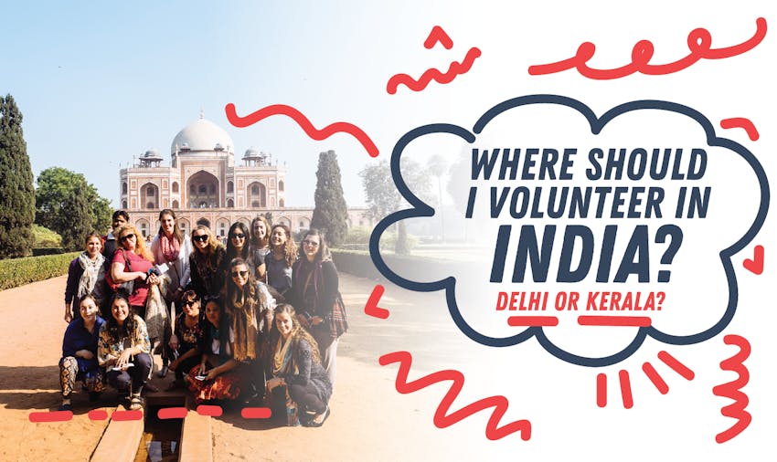 Volunteering in India - should I choose Delhi or Kerala