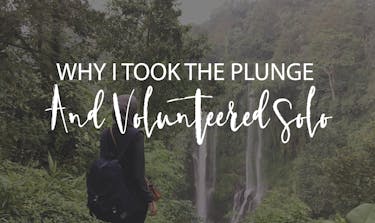 Why I Took The Plunge And Volunteered Solo