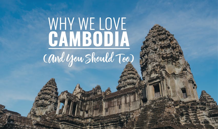 Thinking of volunteering in Cambodia? Check out these reasons we think it's an awesome country