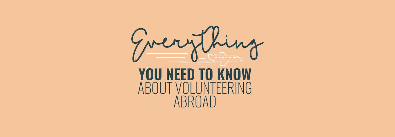 Find out everything you need to know about volunteering abroad