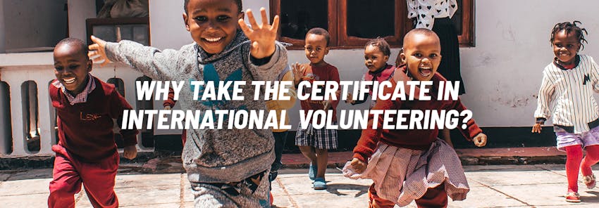 Why take the Certificate in International Volunteering?