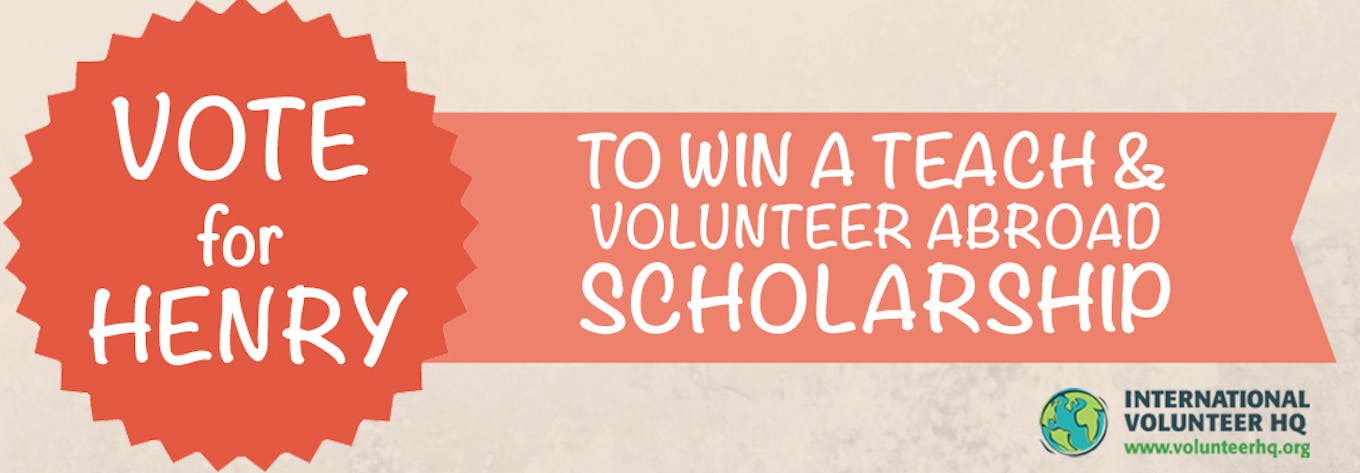 Vote for the Teach and Volunteer Abroad Scholarship Finalist 2015 - Henry