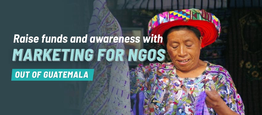 Marketing for NGOs Remote Internship out of Guatemala