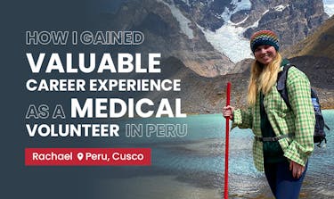 How I gained valuable career experience as a Medical volunteer in Peru