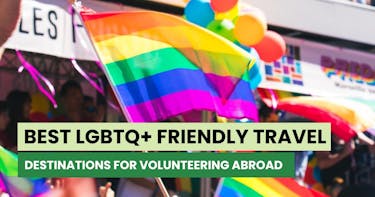 Best LGBTQ+ Travel Destinations for Volunteers with IVHQ