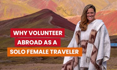 Why Volunteer Abroad as a Solo Female Traveler?