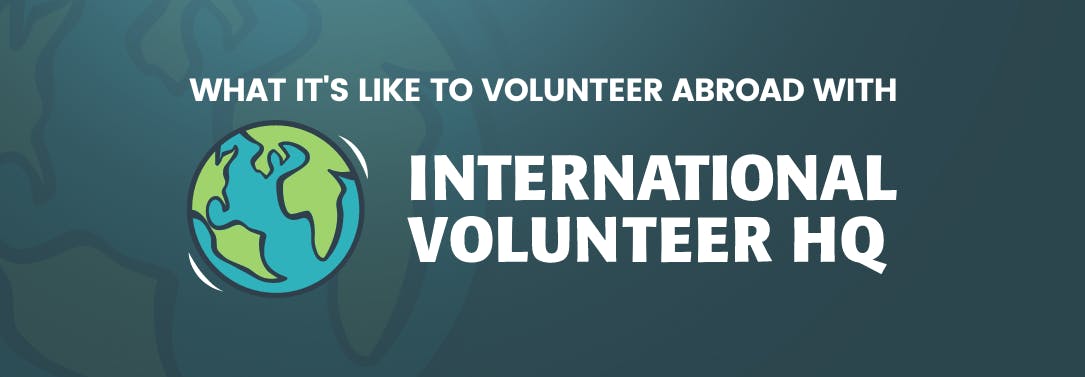 Why Volunteer Abroad With International Volunteer HQ?